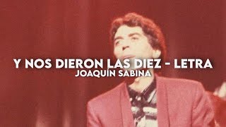 Y nos dieron las diez  Joaquín Sabina Letra [upl. by Crist]