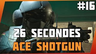 26 SECONDES ACE SHOTGUN   Clips des abonnés 16  Rainbow Six Siege [upl. by Alletsirhc]