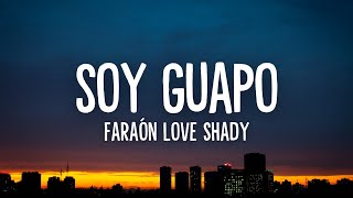 Soy guapo  Faraón Love Shady Letra [upl. by Awhsoj]