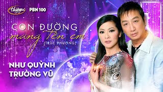 PBN 100  Như Quỳnh amp Trường Vũ  Con Đường Mang Tên Em [upl. by Iman735]