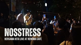 Nosstress  Bersama Kita  Live at Renoma Cafe  15062024 [upl. by Aninep]