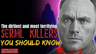 Serial Killers Documentary The dirtiest and most terrifying serial killers You Should Know [upl. by Jacobba]