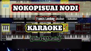 Nokopisuai Nodi KARAOKE HQ Version  Francis Landong [upl. by Acimak]