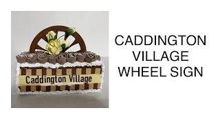 CADDINGTON VILLAGE WHEEL SIGN [upl. by Eedya]