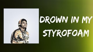 Drown In My Styrofoam Lyrics  NoCap [upl. by Boonie912]