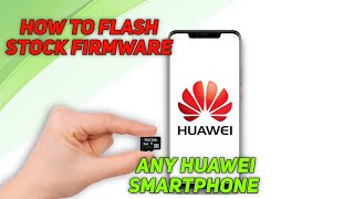 How to flash stock firmware on any Huawei Smartphone [upl. by Joyce]