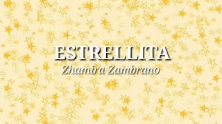 ESTRELLITA  Zhamira Zambrano Letra [upl. by Arinaid]