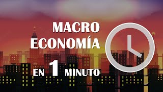 Macroeconomía en 1 minuto [upl. by Terrie]