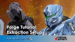 Halo 4 Forge Tutorial  Extraction Setup [upl. by Catherin]