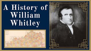 A History of William Whitley [upl. by Shorter513]