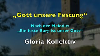 Gott unsre Festung Ein feste Burg – Lyrics mit Liedtext  Gloria Kollektiv [upl. by Lovell986]