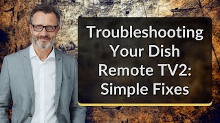 Troubleshooting Your Dish Remote TV2 Simple Fixes [upl. by Kenzi]