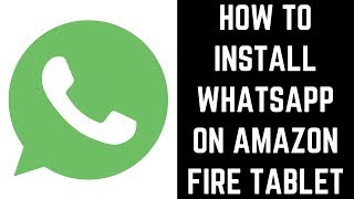 How to Install WhatsApp on Amazon Fire Tablet [upl. by Acinemod]