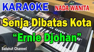 SENJA DIBATAS KOTA ll KARAOKE NOSTALGIA ll ERNIE DJOHAN ll THE MUPPET ll NADA WANITA BDO [upl. by Cappello861]