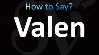 How to Pronounce Valen CORRECTLY [upl. by Semmes]