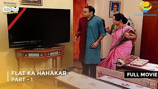 Flat Ka Hahakar  FULL MOVIE  Part 1  Taarak Mehta Ka Ooltah Chashmah  Ep 474  476 [upl. by Nafets439]