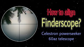 How to align finderscope  celestron powerseeker 60az telescope [upl. by Lynnett]