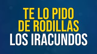 Te lo pido de rodillas  Los iracundos Letra [upl. by O'Hara]