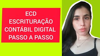 ECD  ESCRITURAÇÃO CONTÁBIL DIGITAL PASSO A PASSO [upl. by Aitnecserc]