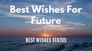 Best Wishes For Future  Best Wishes Messages  Best Wishes Status  All The Best Wishes [upl. by Nyletac473]