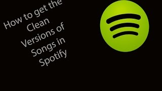 How to Get the Clean Versions of Songs in Spotify [upl. by Torrie908]