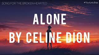 Alone  Celine Dion Lyrics [upl. by Akimat]