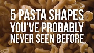 5 Pasta Shapes Youve Probably Never Seen Before [upl. by Notned]