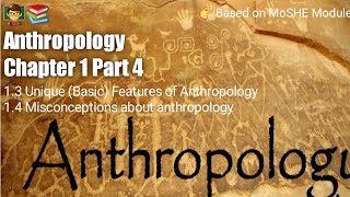 Anthropology Chapter 1  Part 4   Unique Basic Features of Anthropology amp Misconceptions [upl. by Torin234]