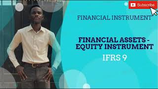 IFRS 9 FINANCIAL ASSETS  EQUITY INSTRUMENTS FVTPL amp FVTOCI [upl. by Judi825]