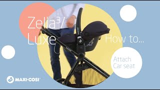 How to attach a car seat on the MaxiCosi Zelia³Luxe stroller [upl. by Wilmer]