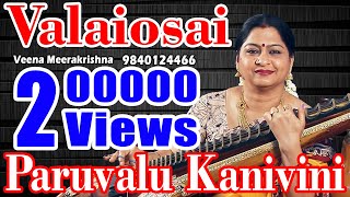 Valaiosai  Paruvalu Kanivini  வளையோசை  film Instrumental by Veena Meerakrishna [upl. by Nylaras]