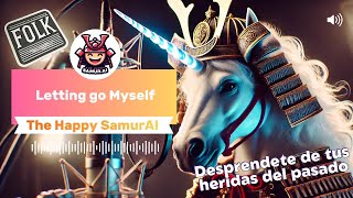 The Happy SamurAI  Letting go Myself Video Musical Oficial  Folk 🎶 [upl. by Mei]