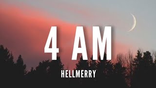 HELLMERRY  4 AM Lyrics [upl. by Neirol]