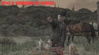 Red Dead Redemption Ep3 O Vendedor de Tonicos [upl. by Rehctaht]