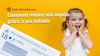 Comment réduire vos impôts grâce à vos enfants [upl. by Siro]