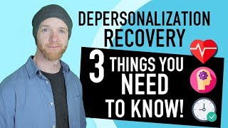 Depersonalization Recovery  3 Things You NEED To Know [upl. by Vania]