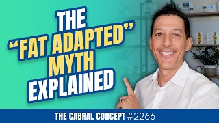 The “Fat Adapted” Myth Explained  Cabral Concept 2266 [upl. by Ardnua]