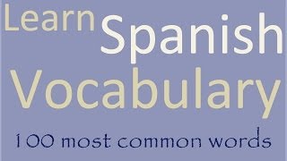 Learn Spanish 100 most common words in Spanish [upl. by Nawyt]