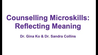 Counselling Microskills Reflecting Meaning I [upl. by Hainahpez307]