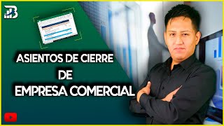 ¿CÓMO SE ELABORA LOS ASIENTOS DE CIERRE DE EMPRESA COMERCIAL [upl. by Ardnama]