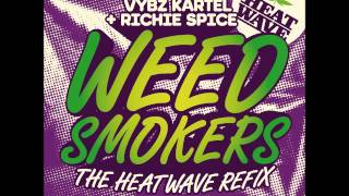 VYBZ KARTEL amp RICHIE SPICE  WEED SMOKERS THE HEATWAVE REFIX  RAW  THE HEATWAVE UK21ST HAPILOS [upl. by Hausmann]