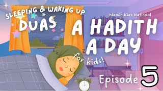 SLEEP and WAKING UP Duas for kids  A Hadith A Day  Episode 5  Islamic Kids National [upl. by Domella]