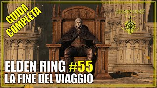 La Fine del Viaggio Guida Completa Elden Ring 55 [upl. by Buschi218]