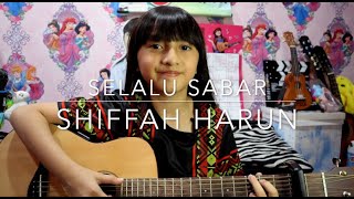 Selalu SabarShiffah Harun Alyssa Dezek cover [upl. by Bostow]