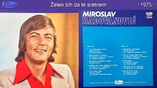 Miroslav Radovanovic  Zeleo bih da te sretnem  Audio 1975 [upl. by Munn]