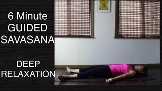 6 Minute Savasana Corpse Pose  Guided Meditation for Deep Relaxation [upl. by Weisburgh870]