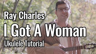 Ray Charles  I Got A Woman Ukulele Tutorial [upl. by Everick]