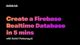 Part 1  Firebase Realtime Database Creation in 5 mins  Dabble Lab 265 [upl. by Kcirrad]