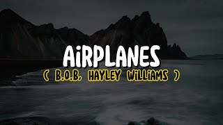 BoB Hayley Williams  Airplanes Lyrics [upl. by Ruskin6]