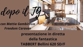 in diretta la fantastica TABBERT Bellini 620 SDF con Mattia Gambirasio  Freedom Caravan [upl. by Ynaittirb943]